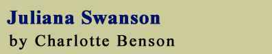 Juliana Swanson Interview by Charlotte Benson